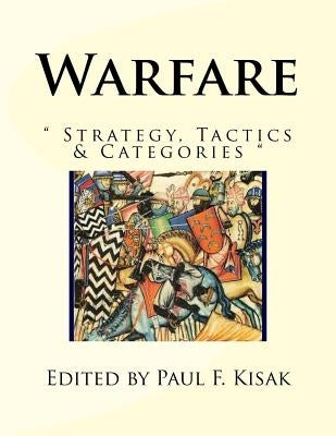 Warfare: " Strategy, Tactics & Categories " by Kisak, Paul F.