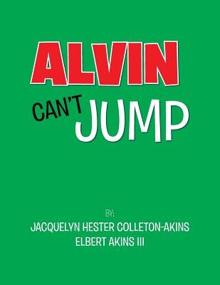 Alvin Can't Jump by Colleton-Akins, Jacquelyn Hester