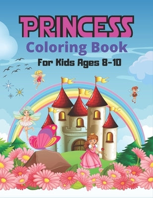 PRINCESS Coloring Book For Kids Ages 8-10: Cute Princess Coloring Book for Toddlers Preschooler, Princess Drawing Activity Book for Children's - Lovel by Ktn, Nugahana