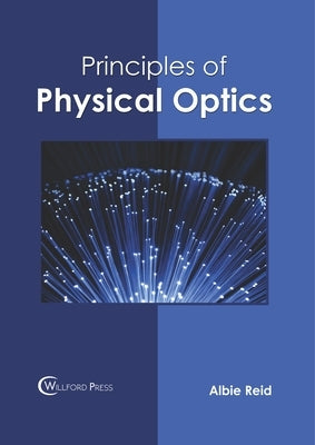 Principles of Physical Optics by Reid, Albie