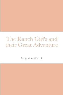 The Ranch Girl's and their Great Adventure by Vandercook, Margaret