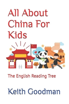 All About China For Kids: The English Reading Tree by Goodman, Keith