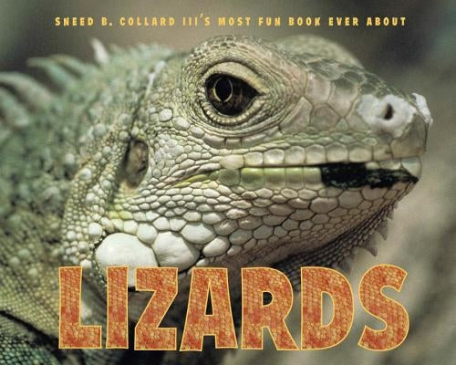 Sneed B. Collard III's Most Fun Book Ever about Lizards by Collard, Sneed B.