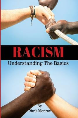 Racism: Understanding the Basics by Monroe, Chris