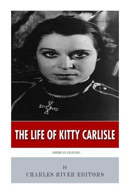 American Legends: The Life of Kitty Carlisle by Charles River