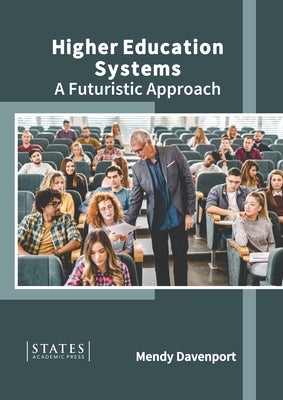 Higher Education Systems: A Futuristic Approach by Davenport, Mendy