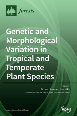 Genetic and Morphological Variation in Tropical and Temperate Plant Species by Kress, W. John