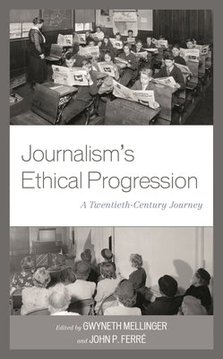 Journalism's Ethical Progression: A Twentieth-Century Journey by Coyle, Erin K.