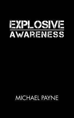 Explosive Awareness by Payne, Michael
