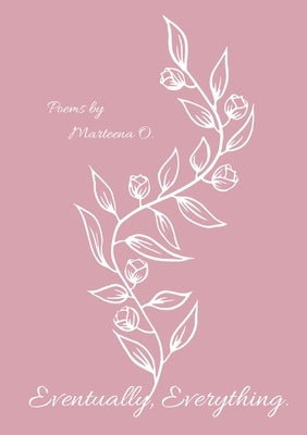 Eventually, Everything. by Oliphant, Marteena