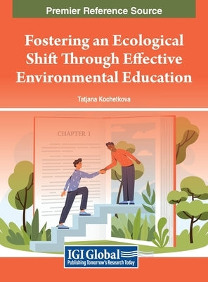 Fostering an Ecological Shift Through Effective Environmental Education by Kochetkova, Tatjana