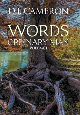 Words of an Ordinary Man: Volume I by Cameron, D. J.