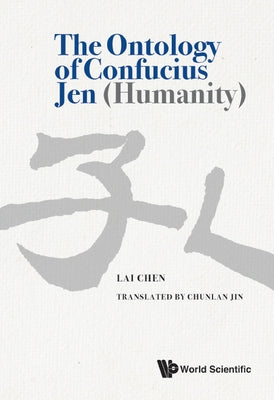 The Ontology of Confucius Jen (Humanity) by Chen, Lai