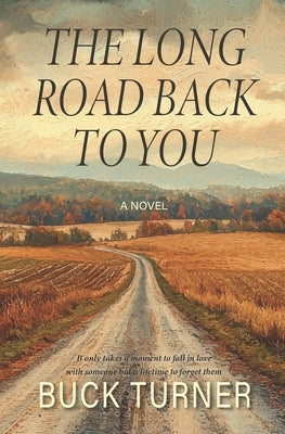 The Long Road Back to You by Turner, Buck