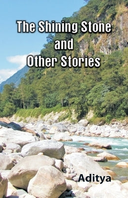 The Shinning Stone and Other Stories by Jha, Aditya