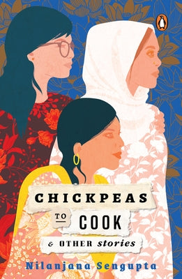 Chickpeas to Cook and Other Stories by SenGupta, Nilanjana