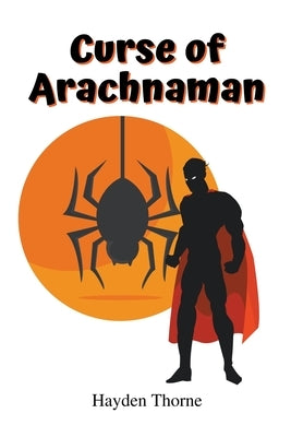 Curse of Arachnaman by Thorne, Hayden