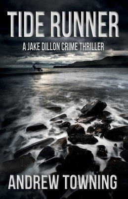 Tide Runner: The Seventh in the Jake Dillon Series of Crime Thrillers by Towning, Andrew