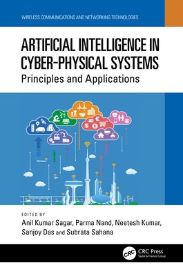 Artificial Intelligence in Cyber-Physical Systems: Principles and Applications by Kumar Sagar, Anil