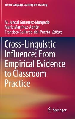 Cross-Linguistic Influence: From Empirical Evidence to Classroom Practice by Gutierrez-Mangado, M. Juncal