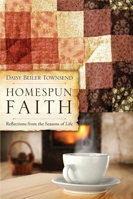 Homespun Faith by Townsend, Daisy Beiler