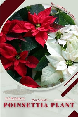 Poinsettia Plant: Plant Guide by Lalko, Andrey