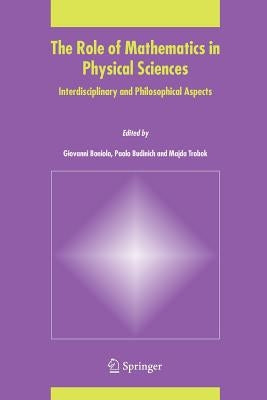 The Role of Mathematics in Physical Sciences: Interdisciplinary and Philosophical Aspects by Boniolo, Giovanni