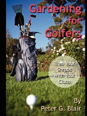 Gardening for Golfers by Blair, Peter