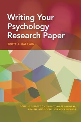Writing Your Psychology Research Paper by Baldwin, Scott