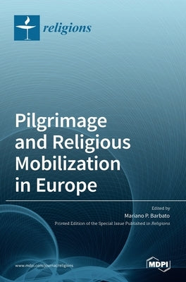 Pilgrimage and Religious Mobilization in Europe by Barbato, Mariano P.
