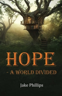 Hope - A World Divided by Phillips, Jake