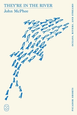 They're in the River (Picador Shorts) by McPhee, John