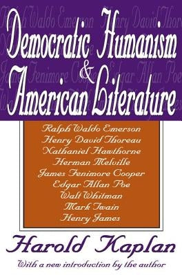 Democratic Humanism and American Literature by Kaplan, Harold