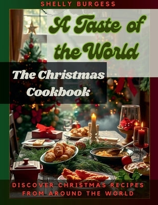 The Christmas Cook Book: A Taste of the World by Burgess, Shelly