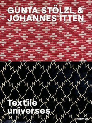 Gunta Stölzl & Johannes Itten: Textile Universes by Wagner, Christoph