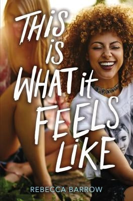 This Is What It Feels Like by Barrow, Rebecca