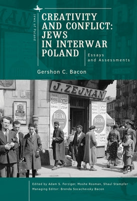 Creativity and Conflict. Jews in Interwar Poland.: Essays and Assessments by Bacon, Gershon C.