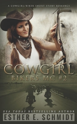 Cowgirl Bikers MC #2 by Schmidt, Esther E.
