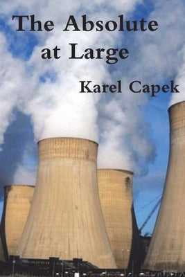 The Absolute at Large by Capek, Karel