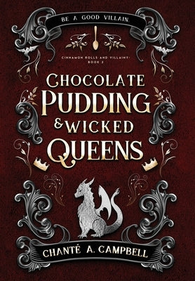Chocolate Pudding and Wicked Queens: A Fantasy Romance by Campbell, Chanté A.