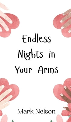 Endless Nights in Your Arms by Nelson, Mark