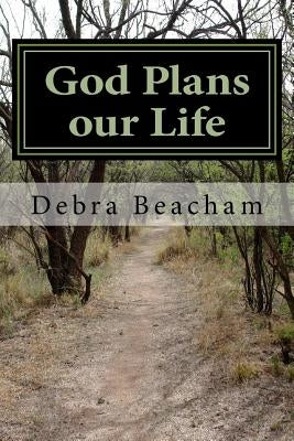 God Plans our Life by Beacham, Debra