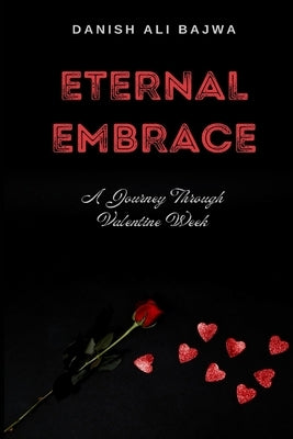 Eternal Embrace: A Journey Through Valentine Week by Bajwa
