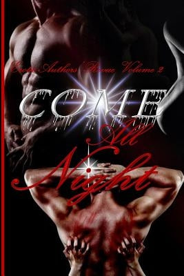 Come All Night: Erotic Authors' Revue Vol. 2 by Norfleet, India T.
