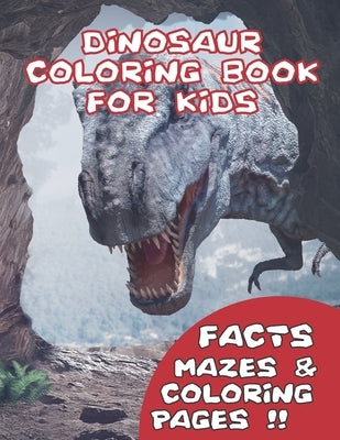 Dinosaur Coloring Book for Kids: With Facts, Mazes And Unique Coloring pages by Crafts, Bonsai