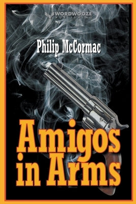 Amigos in Arms by McCormac, Philip