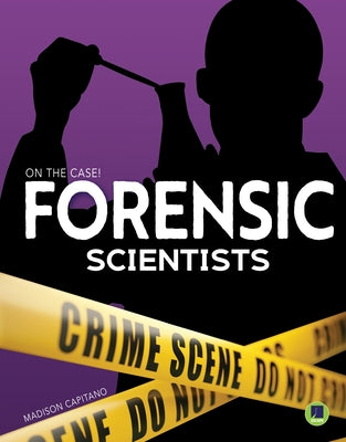 Forensic Scientists by Capitano, Madison