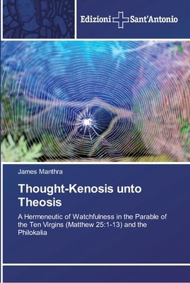 Thought-Kenosis unto Theosis by Manthra, James
