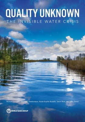 Quality Unknown: The Invisible Water Crisis by Damania, Richard