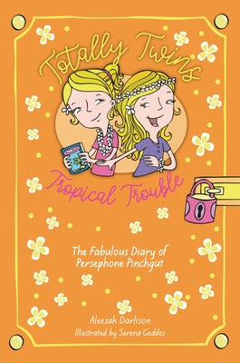 Tropical Trouble: The Fabulous Diary of Persephone Pinchgut by Darlison, Aleesah